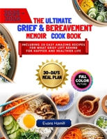 THE ULTIMATE GRIEF & BEREAVEMENT MEMOIR COOK BOOK: INCLUDING 20 EASY AMAZING RECIPES FOR WHAT GRIEF LEFT BEHIND FOR HAPPIER AND HEALTHIER LIFE B0FKTBM796 Book Cover
