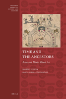 Time and the Ancestors: Aztec and Mixtec Ritual Art 9004340513 Book Cover