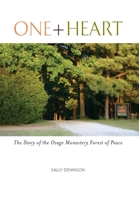 One + Heart: The Story of the Osage Monastery Forest of Peace 193746251X Book Cover