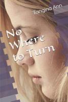 No Where to Turn 1094915319 Book Cover