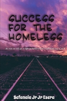 Success for the Homeless : If I Can Do It, So Can You! 1692645447 Book Cover