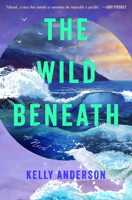 The Wild Beneath: A Novel 0778306062 Book Cover