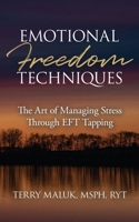 Emotional Freedom Techniques : The Art of Managing Stress Through EFT Tapping 1732772975 Book Cover