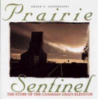 Prairie Sentinel: The Story of the Canadian Grain Elevator (Prairie Heritage Series) 1895618991 Book Cover