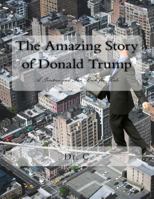 The Amazing Story of Donald Trump: A Positive and Fun Book for Kids 154247096X Book Cover