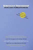 Serengeti Friendship: Soccer Forgiveness 1439240159 Book Cover