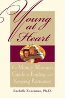 Young at Heart : The Mature Woman's Guide to Finding and Keeping Romance 0809297663 Book Cover