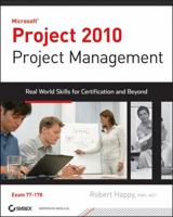 Microsoft Project 2010 Project Management: Real World Skills for Certification and Beyond 0470561106 Book Cover