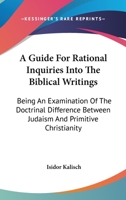A Guide for Rational Inquiries Into the Biblical Writings 0548488665 Book Cover