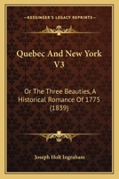 Quebec and New York Volume 3 1104370360 Book Cover