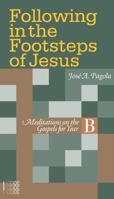 Following in the Footsteps of Jesus. Meditations on the Gospels for Year B 1934996270 Book Cover