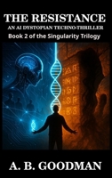 The Resistance: An AI Dystopian Techno-Thriller (Singularity) 1088176135 Book Cover