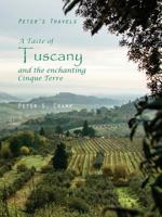 A Taste of Tuscany and the Enchanting Cinque Terre 0995880646 Book Cover