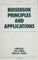Biosensor Principles and Applications (Biotechnology and Bioprocessing Series) 0824785460 Book Cover