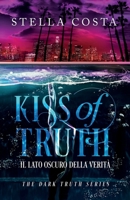Kiss of Truth: Il lato oscuro della verità (Italian Edition) B0GLYZ4NYK Book Cover