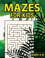 Mazes For Kids Ages 4-8: Maze Activity Book With 50 Fun & Educational Maze Puzzles For Kids Ages 4-8 B08NS9HY8D Book Cover