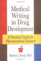 Medical Writing in Drug Development: A Practical Guide for Pharmaceutical Research 0789004496 Book Cover