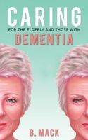 Caring for the Elderly and Those with Dementia 1528990404 Book Cover