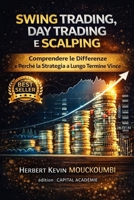 Swing Trading, Day Trading e Scalping: Comprendere le Differenze e Perché la Strategia a Lungo Termine Vince: #Swing Trading per principianti, #Day ... vincenti, #Scalping (Italian Edition) B0GDJZY6YQ Book Cover