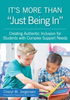 It’s More Than “Just Being In”: : Creating Authentic Inclusion for Students with Complex Support Needs 1681250780 Book Cover