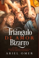 Triángulo de Amor Bizarro: Lo que muchas novelas románticas no se atreven a plasmar (Spanish Edition) 1672558824 Book Cover
