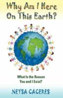 Why Am I Here On This Earth? 159755085X Book Cover