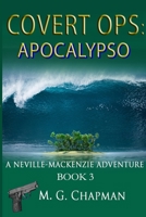 Covert Ops: Apocalypso: A Neville-Mackenzie Adventure 1508517339 Book Cover