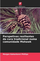 Perspetivas resilientes da cura tradicional numa comunidade Mohawk (Portuguese Edition) 6202435372 Book Cover