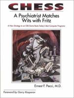 Chess: A Psychiatrist Matches Wits with Fritz 1929331045 Book Cover