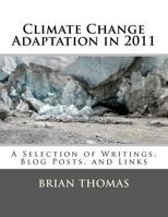 Climate Change Adaptation in 2011: A Selection of Writings, Blog Posts, and Links 146819285X Book Cover