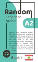 Random Lebanese Arabic A2 B0C9G7RP43 Book Cover