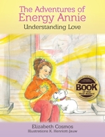 The Adventures of Energy Annie: Understanding Love 0999841289 Book Cover