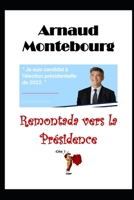 Arnaud Montebourg: Remontada vers la Pr�sidence null Book Cover