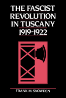 The Fascist Revolution in Tuscany 1919-1922 0521528666 Book Cover