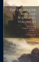 The Exchequer Rolls of Scotland, Volume 23; volumes 1595-1600 1021756393 Book Cover