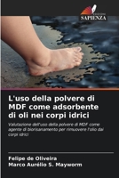 L'uso della polvere di MDF come adsorbente di oli nei corpi idrici 6206616436 Book Cover