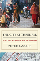 The City at Three P.M.: Writing, Reading, and Traveling 1938103203 Book Cover