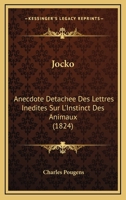 Jocko, Anecdote Da(c)Tacha(c)E Des Lettres Ina(c)Dites Sur L'Instinct Des Animaux 2013377568 Book Cover
