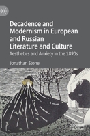 Decadence and Modernism in European and Russian Literature and Culture: Aesthetics and Anxiety in the 1890s 3030344517 Book Cover