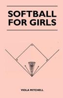 Softball for Girls: Barnes Sports Library 1258217775 Book Cover