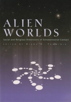Alien Worlds: Social and Religious Dimensions of Extraterrestrial Contact 0815608586 Book Cover