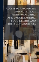Access to Affordable and Nutritious Foodâ "Measuring and Understanding Food Deserts and Their Consequences 1025068513 Book Cover