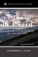 La Marche de la Foi: Les Études Bibliques sur la Marche de la Foi Chrétienne (Kingdom Citizens) 1601413793 Book Cover