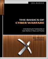 The Basics of Cyber Warfare: Understanding the Fundamentals of Cyber Warfare in Theory and Practice 0124047378 Book Cover