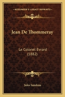 Jean de Thommeray: Le Colonel Evrard (Classic Reprint) 2012195040 Book Cover