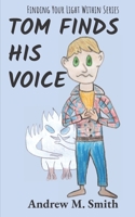 Tom Finds His Voice B08KTWFFC4 Book Cover
