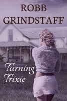Turning Trixie B0HF75T5YL Book Cover