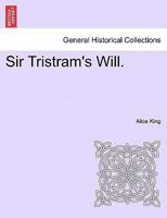 Sir Tristram's Will. 1241580049 Book Cover