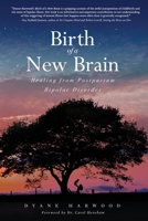 Birth of a New Brain: Healing from Postpartum Bipolar Disorder 1618688014 Book Cover