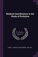 Medical Contributions to the Study of Evolution 0548481229 Book Cover